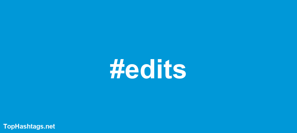 #edits Hashtags