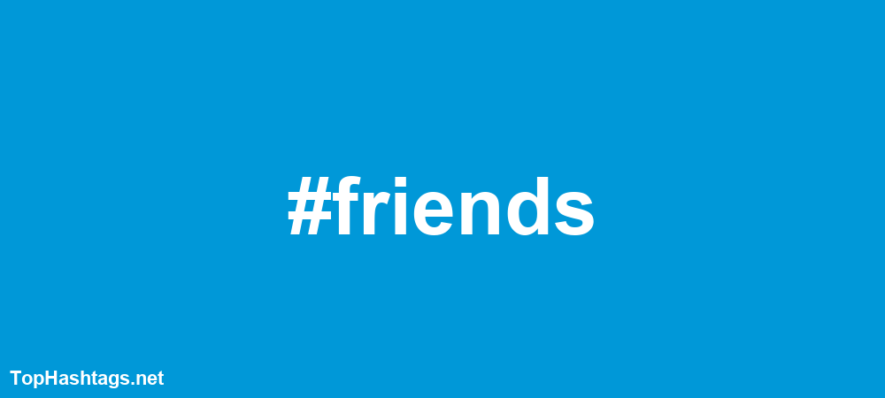 #friends Hashtags