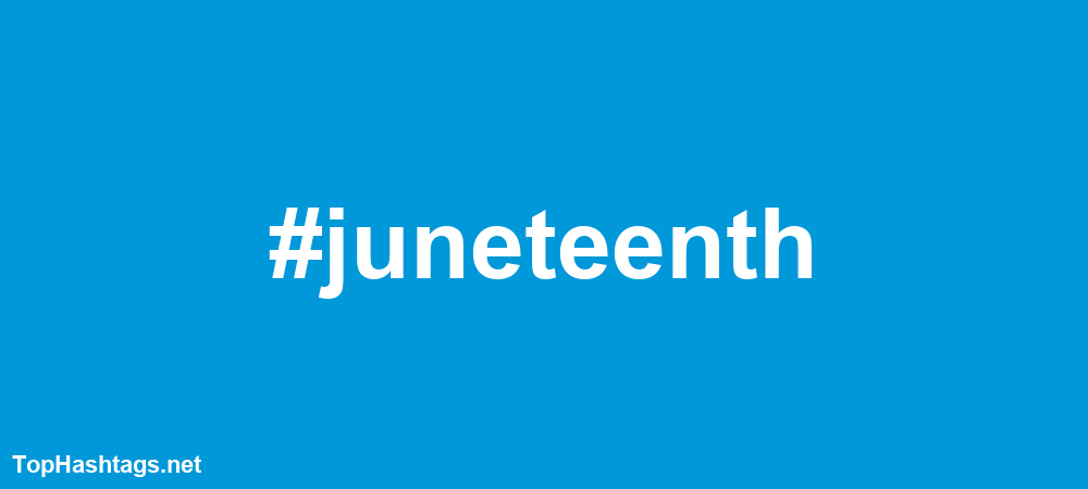 #juneteenth Hashtags