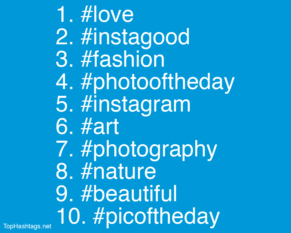 These are currently the 10 most popular hashtags on Instagram. The 10 most popular hashtags on Instagram.