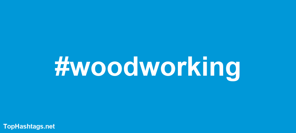 #woodworking Hashtags